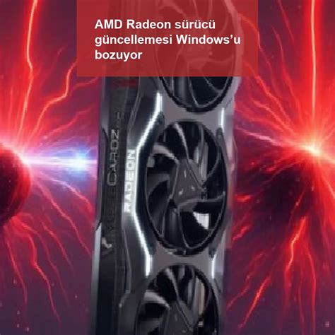 R­a­d­e­o­n­ ­S­ü­r­ü­c­ü­ ­H­a­t­a­s­ı­ ­W­i­n­d­o­w­s­’­u­ ­B­o­z­u­y­o­r­,­ ­A­M­D­ ­D­ü­z­e­l­t­m­e­y­i­ ­P­a­y­l­a­ş­ı­y­o­r­